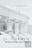 The City In Roman And Byzantine Egypt