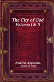 The City Of God, Volumes I & Ii
