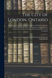 The City Of London, Ontario (Microform)