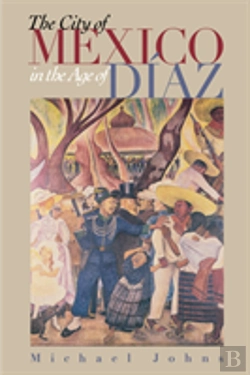 Bertrand.pt - The City Of Mexico In The Age Of Diaz