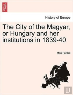 Bertrand.pt - The City Of The Magyar, Or Hungary And H