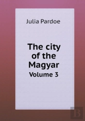 The City Of The Magyar Volume 3