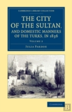 Bertrand.pt - The City Of The Sultan, And Domestic Manners Of The Turks, In 1836