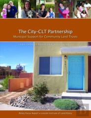 The Cityâ€“Clt Partnership Â€“ Municipal Support For Community Land Trusts
