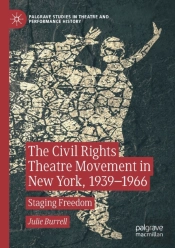 The Civil Rights Theatre Movement In New York, 1939â€“1966