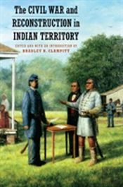 The Civil War And Reconstruction In Indian Territory