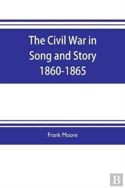 Bertrand.pt - The Civil War In Song And Story 1860-1865