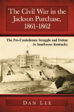 Bertrand.pt - The Civil War In The Jackson Purchase, 1861-1862