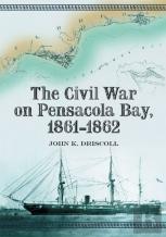 The Civil War On Pensacola Bay, 1861-1862