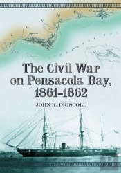 The Civil War On Pensacola Bay, 1861-1862