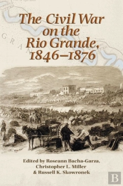 Bertrand.pt - The Civil War On The Rio Grande, 1846-1876