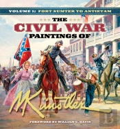 The Civil War Paintings Of Mort Knstler Volume 1