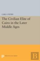 The Civilian Elite Of Cairo In The Later Middle Ages