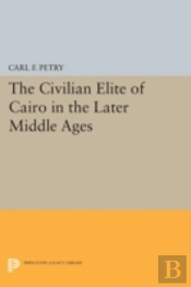 The Civilian Elite Of Cairo In The Later Middle Ages