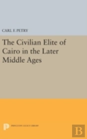 The Civilian Elite Of Cairo In The Later Middle Ages