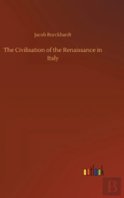 The Civilisation Of The Renaissance In Italy