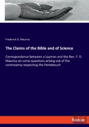 The Claims Of The Bible And Of Science:C