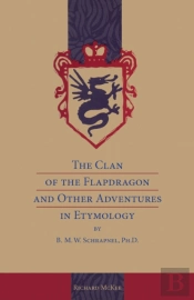 The Clan Of The Flapdragon And Other Adventures In Etymology
