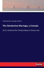 The Clandestine Marriage, A Comedy