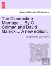 The Clandestine Marriage ... By G. Colma