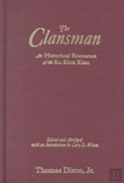 Bertrand.pt - The Clansman: An Historical Romance Of The Ku Klux Klan