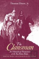The Clansman: An Historical Romance Of The Ku Klux Klan