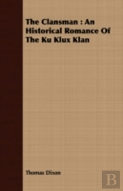 The Clansman : An Historical Romance Of