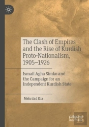The Clash Of Empires And The Rise Of Kurdish Proto-Nationalism, 1905â€“1926