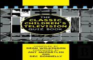 The Classic Children'S Television Quiz Book