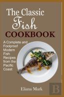The Classic Fish Cookbook