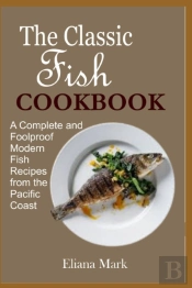 The Classic Fish Cookbook