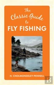 The Classic Guide To Fly Fishing