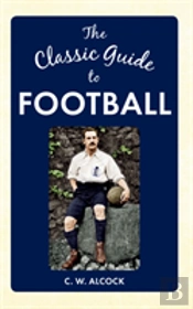 The Classic Guide To Football