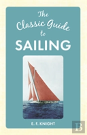The Classic Guide To Sailing
