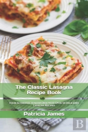 The Classic Lasagna Recipe Book
