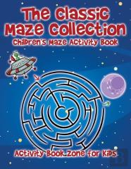 The Classic Maze Collection - Children'S Maze Activity Book