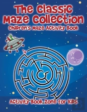 The Classic Maze Collection - Children'S Maze Activity Book