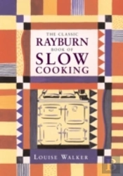 The Classic Rayburn Book Of Slow Cooking