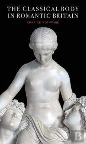The Classical Body In Romantic Britain