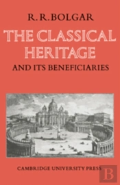 The Classical Heritage And Its Beneficiaries