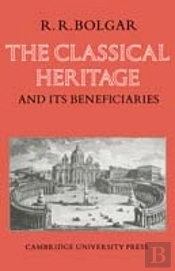 The Classical Heritage And Its Beneficiaries