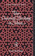 The Classical Heritage In Islam
