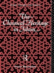 The Classical Heritage In Islam