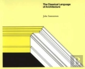 The Classical Language Of Architecture