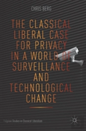 The Classical Liberal Case For Privacy In A World Of Surveillance And Technological Change