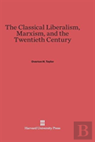 The Classical Liberalism, Marxism, And The Twentieth Century