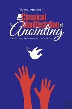 Bertrand.pt - The Classical Manifestation Of Anointing: Overcoming The Enemy With The Anointing