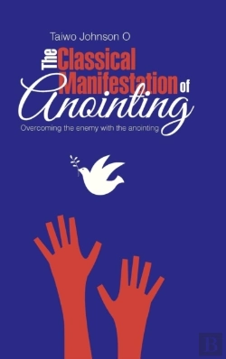 Bertrand.pt - The Classical Manifestation Of Anointing: Overcoming The Enemy With The Anointing