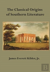 The Classical Origins Of Southern Literature