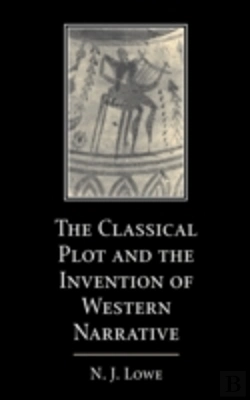 Bertrand.pt - The Classical Plot And The Invention Of Western Narrative